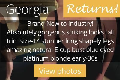 Georgia. Brand New to Industry!  Absolutely gorgeous striking looks tall trim size-14 stunner long shapely legs amazing natural E-cup bust blue eyed platinum blonde early-30s