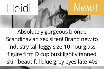 Heidi. Absolutely gorgeous blonde Scandinavian sex siren! Brand new to industry tall leggy size-10 hourglass figure firm D cup bust lightly tanned skin beautiful blue grey eyes late-40s