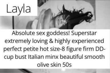 Layla. Absolute sex goddess! Superstar extremely loving & highly experienced perfect petite hot size-8 figure firm DD-cup bust Italian minx beautiful smooth olive skin 50s