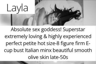 Layla. Absolute sex goddess! Superstar extremely loving & highly experienced perfect petite hot size-8 figure firm E-cup bust Italian minx beautiful smooth olive skin late-50s