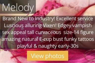 Melody. Brand New to Industry! Excellent service! Luscious alluring Vixen! Edgey vampish sex appeal tall curvaceous size-14 figure amazing natural E-cup bust funky tattoos playful & naughty early-30s