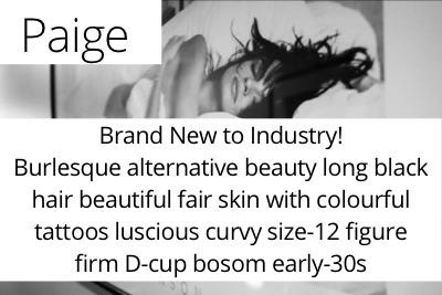 Paige. Brand New to Industry!  Burlesque alternative beauty long black hair beautiful fair skin with colourful tattoos luscious curvy size-12 figure  firm D-cup bosom early-30s