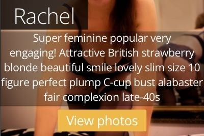 Rachel. Super feminine popular very  engaging! Attractive British strawberry blonde beautiful smile lovely slim size 10 figure perfect plump C-cup bust alabaster fair complexion late-40s