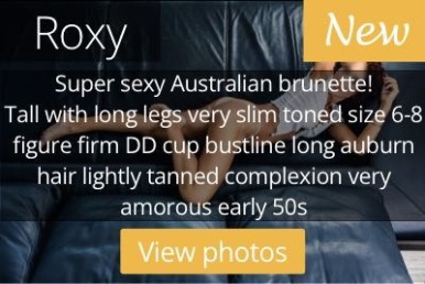 Roxy. Super sexy Australian brunette! Tall with long legs very slim toned size 6-8 figure firm DD cup bustline long auburn hair lightly tanned complexion very amorous early 50s
